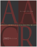ANGLO AMERICAN CATALOGUING RULES 2/ED 2002 REVISION 2005 UPDATE
